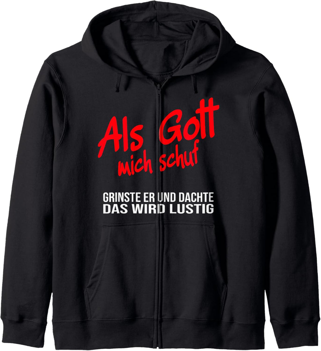 Als Gott mich schuf grinste er, witziges Spruch Kapuzenjacke