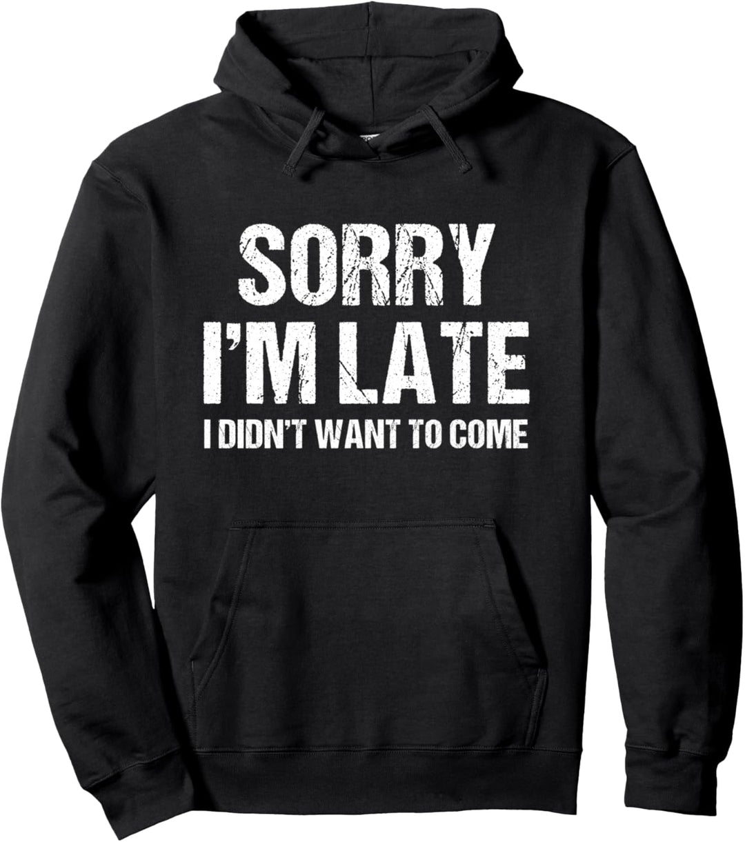 Sorry I'm Late | Witziges Shirt für Zuspätkommer Pullover Hoodie