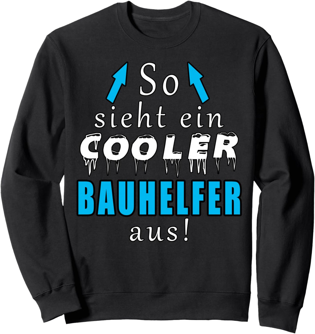 So Sieht Ein Cooler Bauhelfer Aus Lustig Sweatshirt
