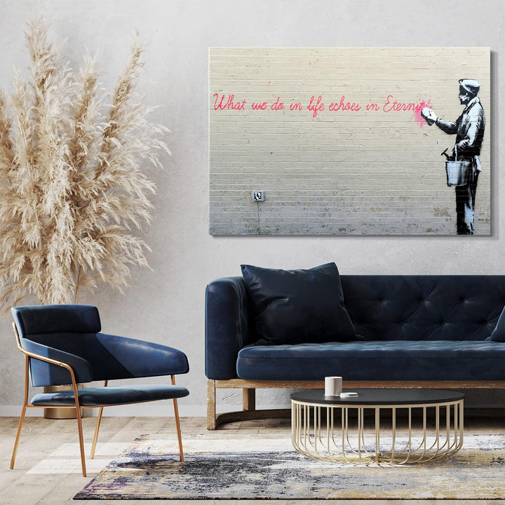 Printed Paintings Leinwand (80x60cm): Banksy - What we do in Life Echoes in Eternity Weiser Spruc 80