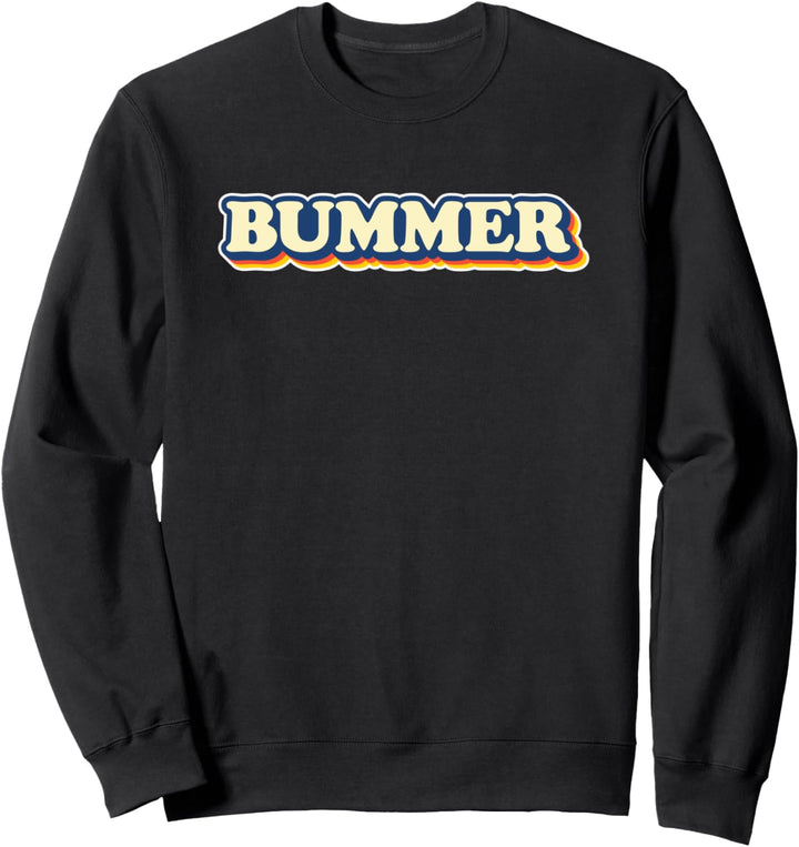 BUMMER - 60er und 70er Jahre Slang lustiges sarkastisches Sweatshirt