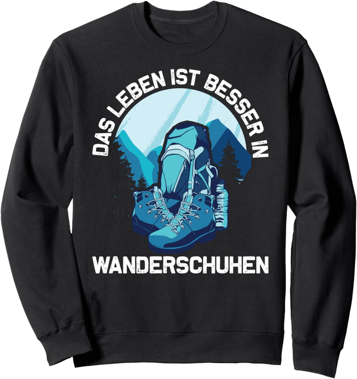 Das Leben ist besser in Wanderschuhen Spruch wandern Sweatshirt
