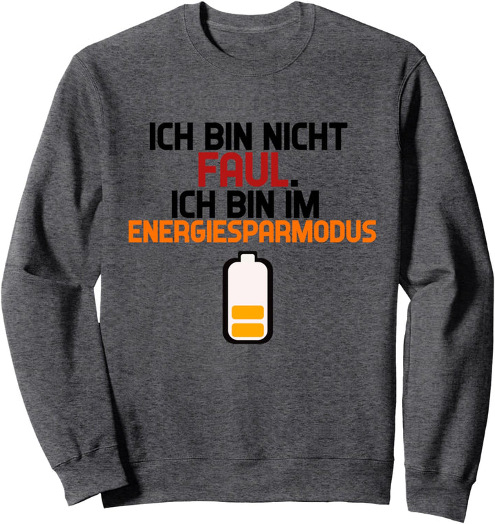 Ich Bin Nicht Faul Bin Im Energiesparmodus Lustiges Shirt Sweatshirt