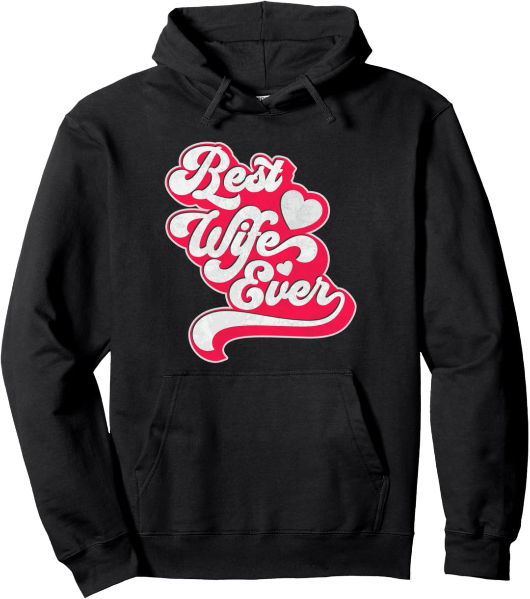 Best Wife Ever Cute Valentines Day Gift Significant Other Pullover Hoodie