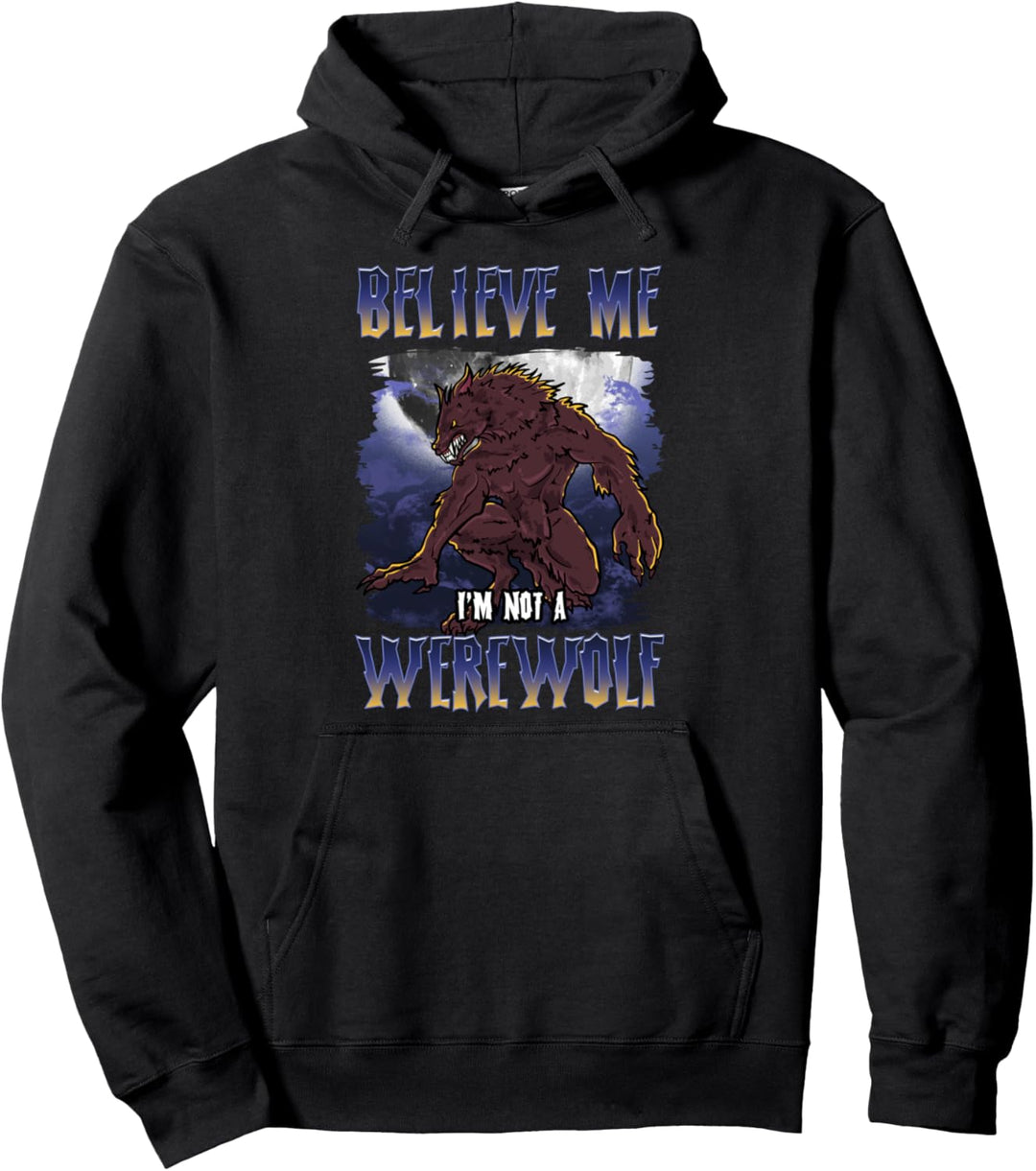Believe Me I'm Not a Werwolf Pullover Hoodie