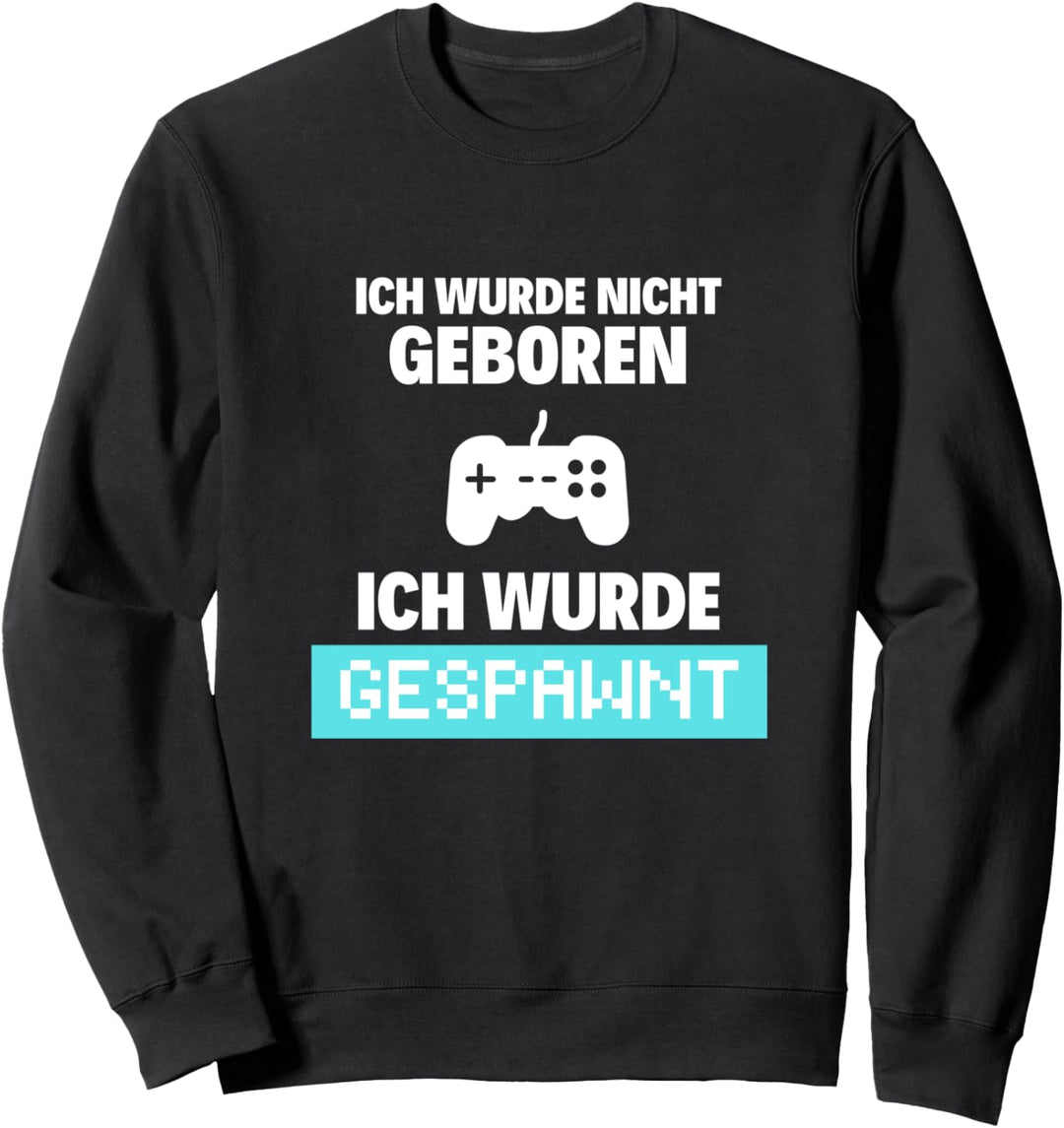 Ich wurde gespawnt - Gamer und Zocker Sweatshirt