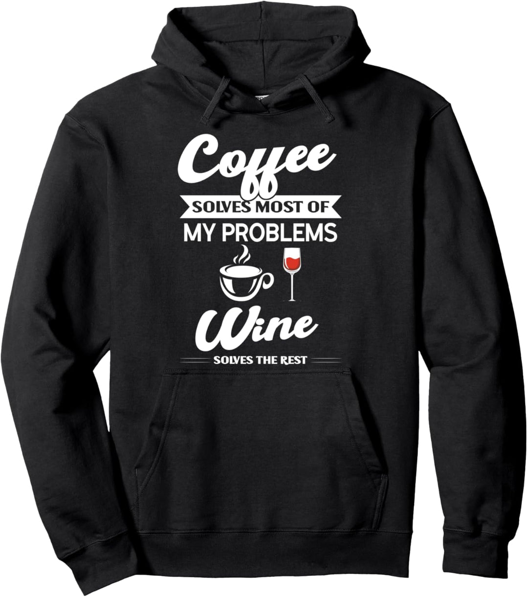 Kaffee und Wein lösen meine Probleme Kaffee & Wein Pullover Hoodie