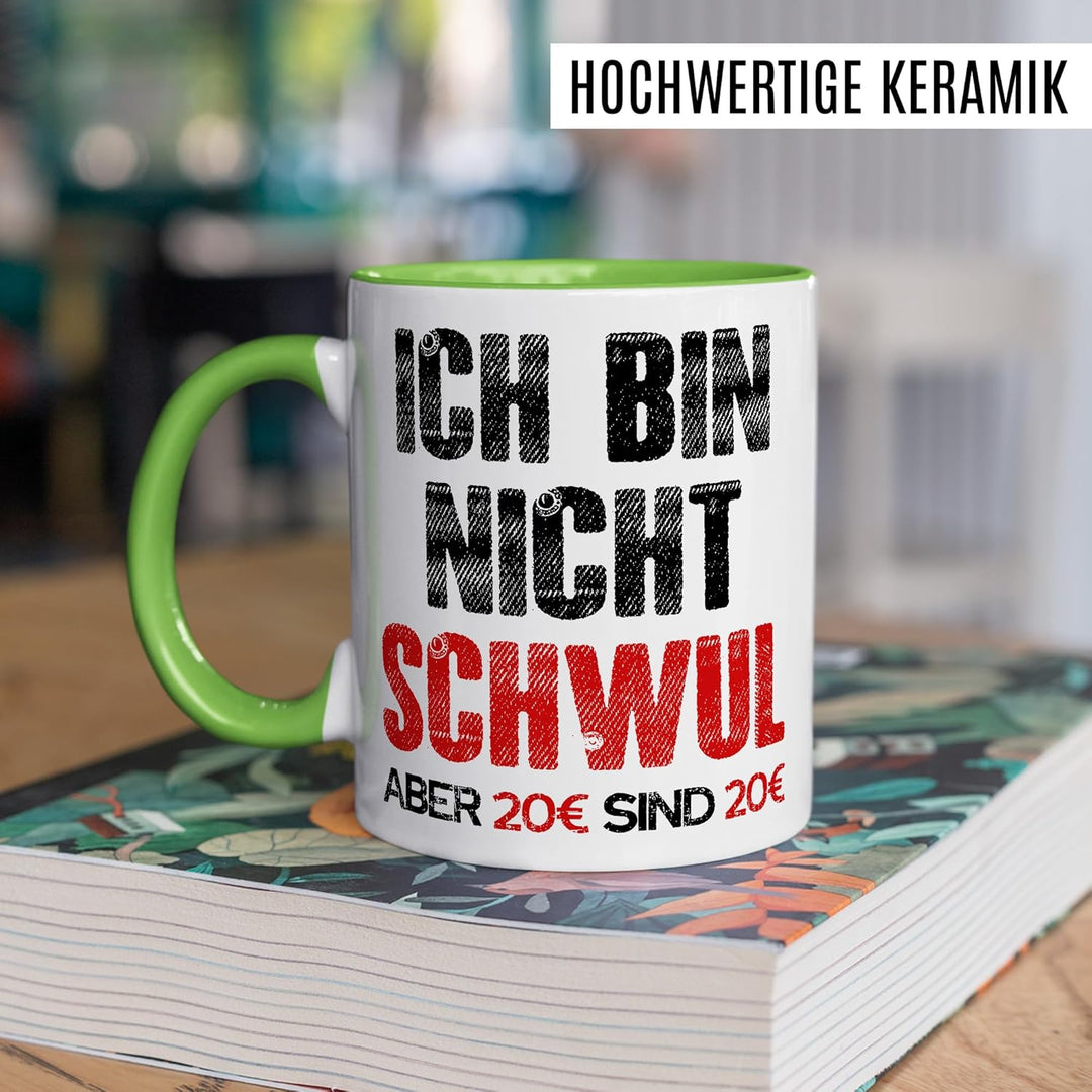 Gay Tasse mit Spruch – Geschenk Ich bin nicht schwul aber 20€ sind 20€ – Kaffeetasse 330ml aus Keram