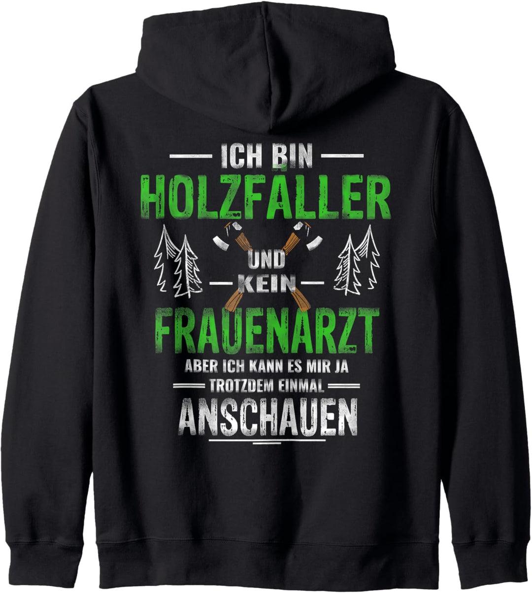 "Ich bin Holzfäller kein Frauenarzt" Waldmensch Holzfäller Kapuzenjacke