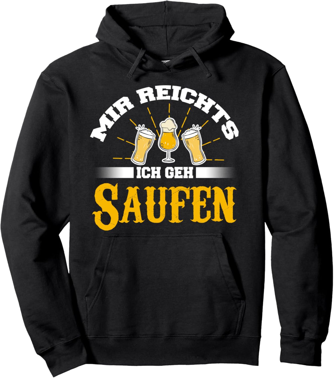 Mir Reichts Ich Geh Saufen Party Saufen Spruch Pullover Hoodie