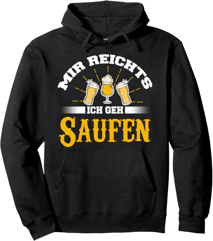 Mir Reichts Ich Geh Saufen Party Saufen Spruch Pullover Hoodie
