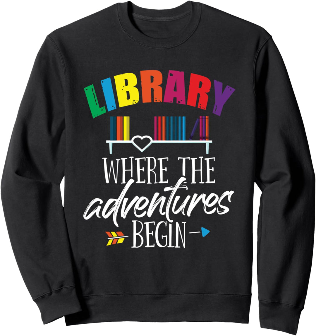 Librarian - Library Where Adventures Begin - School Library Sweatshirt