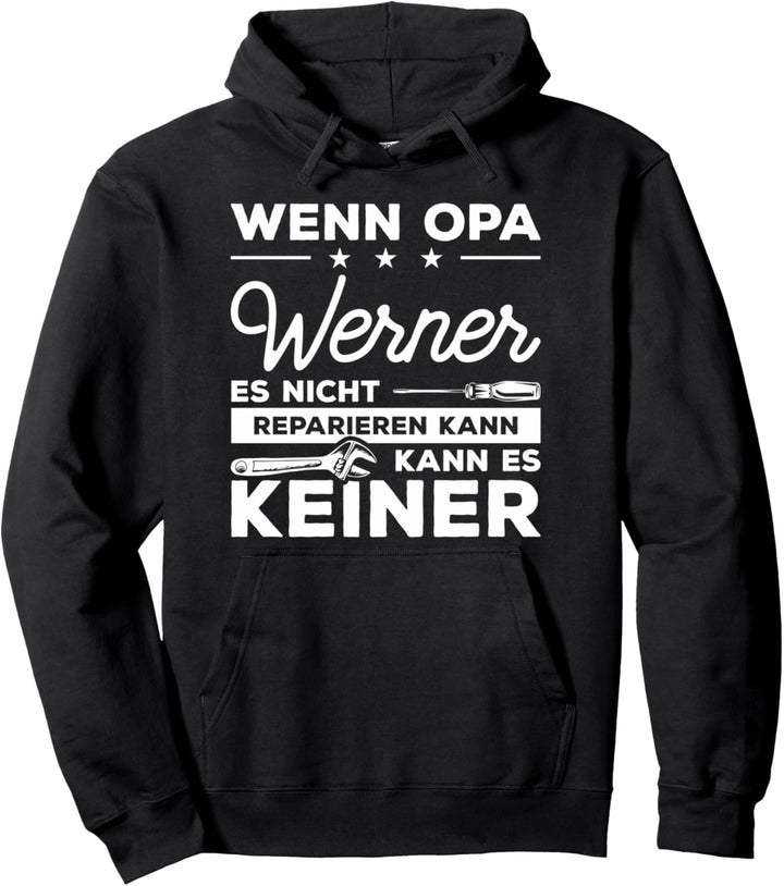 Wenn Opa Werner es nicht reparieren kann, kann es keiner! Pullover Hoodie
