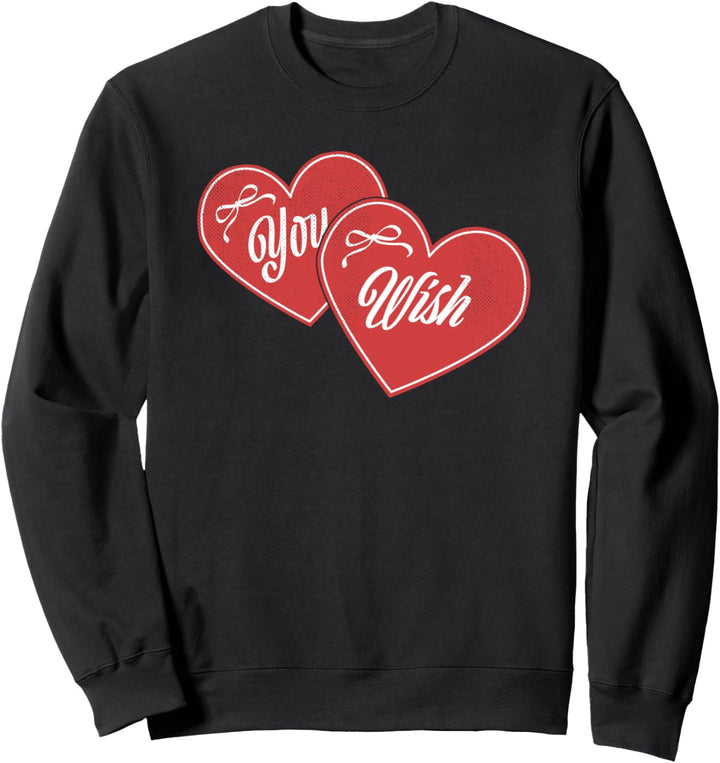 Two Red Crossed Hearts You Wish Text Sweatshirt