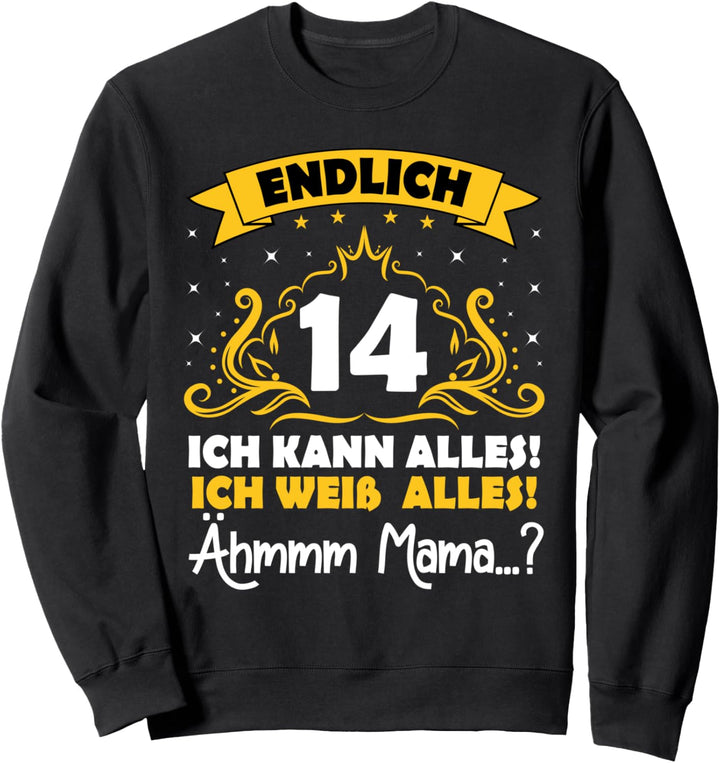 14. Geburtstag lustig "Endlich 14 Ich kann alles ... Mama" Sweatshirt