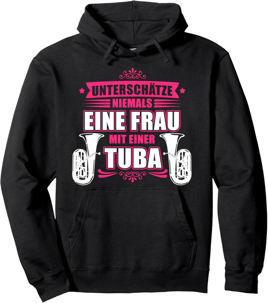 Unterschätze niemals eine Frau mit einer Tuba - Tubistin Pullover Hoodie