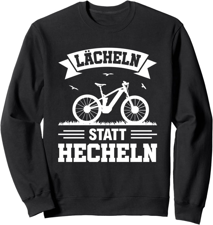 Lustiges Ebike Radfahrer E-Bike Lächeln statt Hecheln Sweatshirt