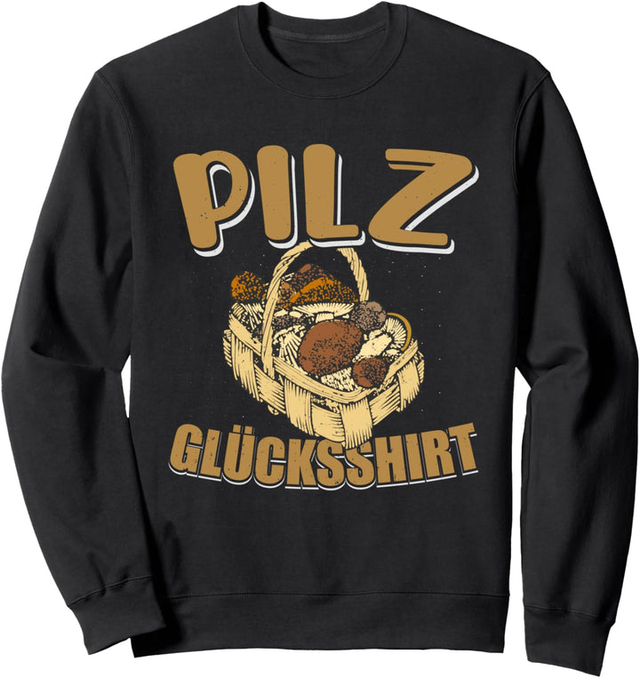 Pilzsammler Glück Pilze Sammeln Pilzjäger Pilzbuch Geschenk Sweatshirt