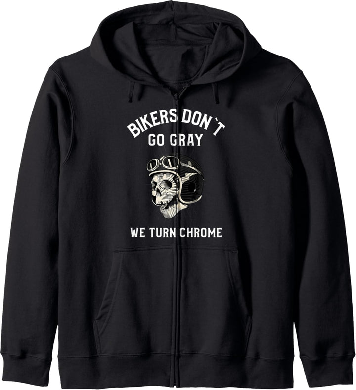 Bikers Dont´t Go Gray We Turn Chrome Biker Motorradfahrer Kapuzenjacke