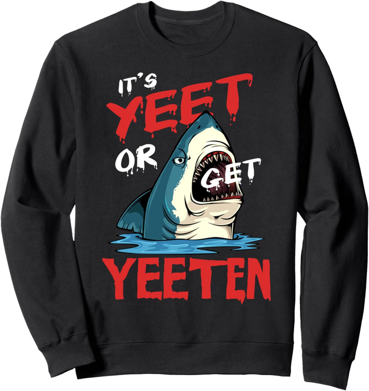 It's Yeet or Get Yeeten Haifisch Fische Meer Ozean Meer Week Sweatshirt