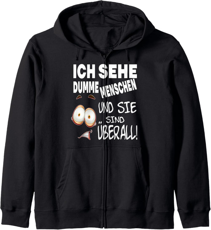 Ich Sehe Dumme Menschen Und Sie Sind Überall Kapuzenjacke
