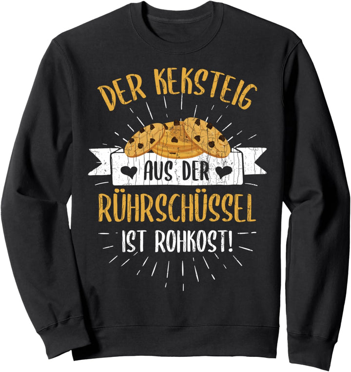 Bäcker Backen Spruch Geschenk Sarkasmus Sprüche Sweatshirt