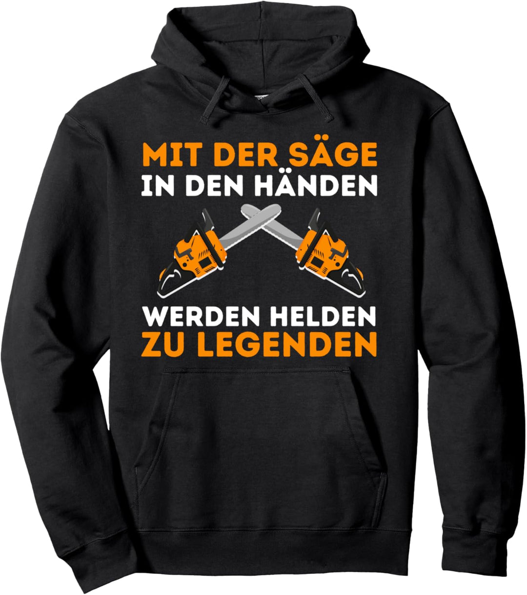 Säge in den Händen Holzfäller Förster Waldarbeiter Forstwirt Pullover Hoodie
