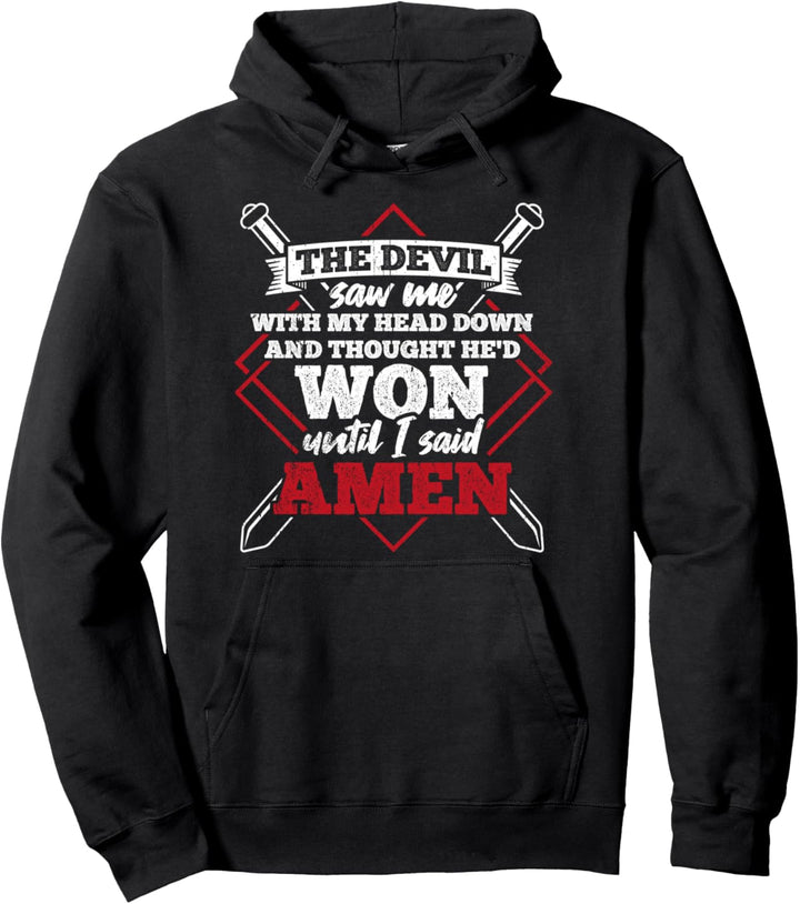 The Devil Saw Me With My Head Down Until I Said Amen Veteran Pullover Hoodie