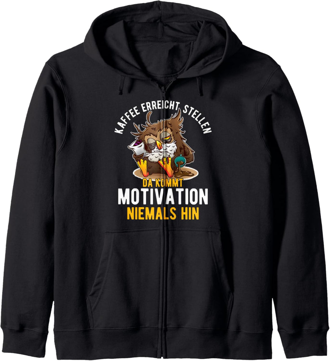 Kaffee Erreicht Stellen Da Kommt Motivation Niemals Hin Kapuzenjacke