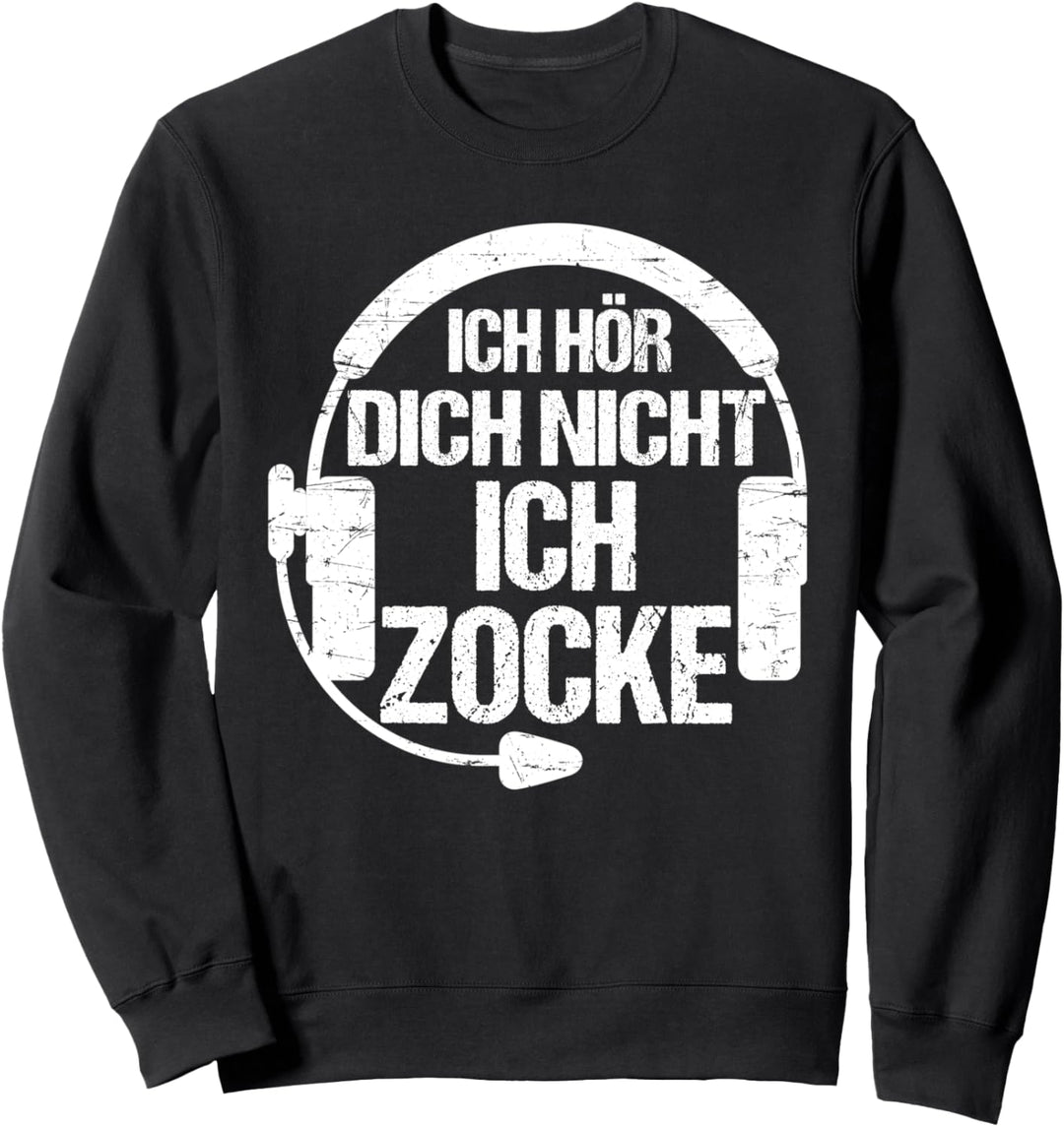 Ich hör dich nicht ich zocke - Zocker Spruch Lustiges Gamer Sweatshirt