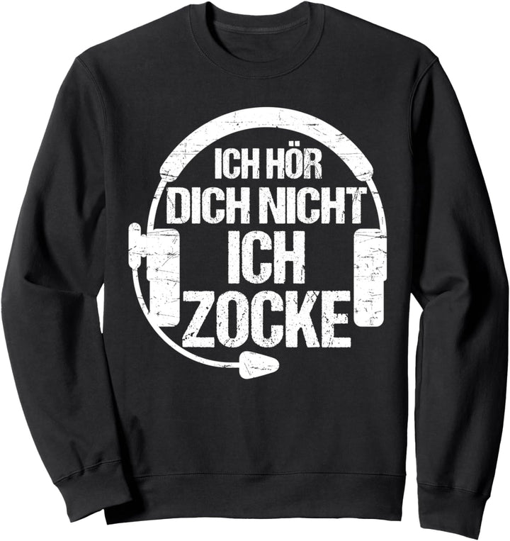 Ich hör dich nicht ich zocke - Zocker Spruch Lustiges Gamer Sweatshirt
