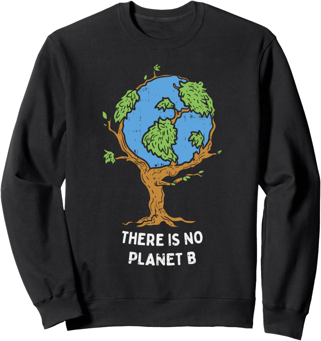 Earth Day Theres No Planet B Environmentalist Tree Sweatshirt