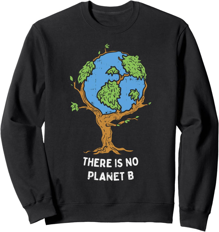 Earth Day Theres No Planet B Environmentalist Tree Sweatshirt