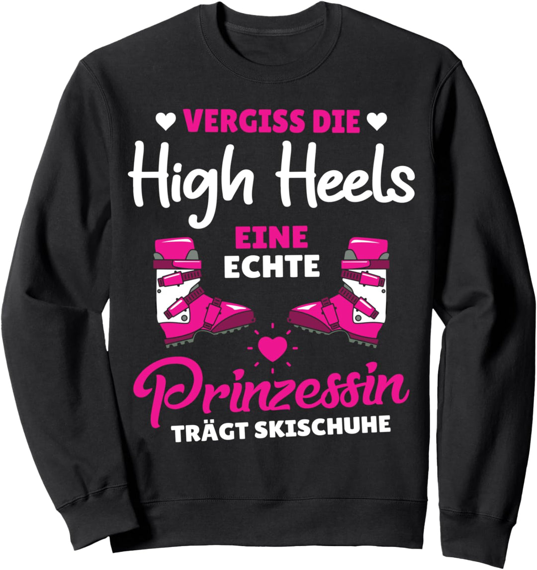 Eine echte Prinzessin trägt Skischuhe Ski Skifahren Sweatshirt