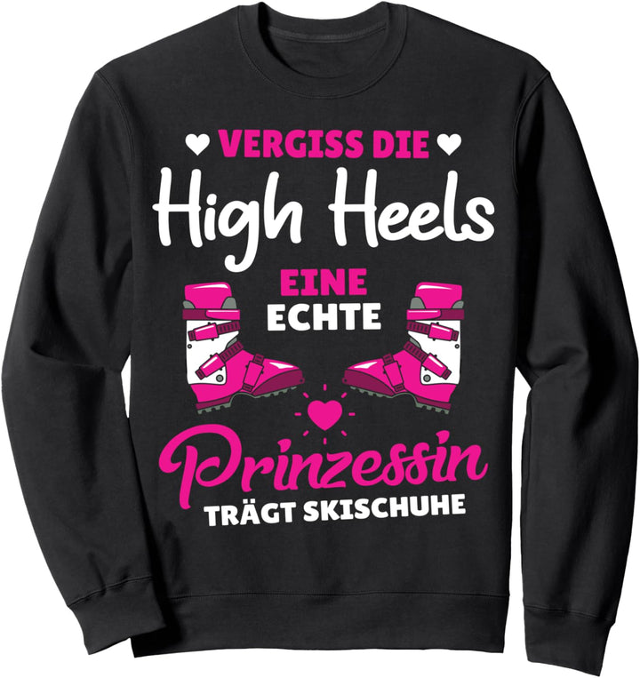 Eine echte Prinzessin trägt Skischuhe Ski Skifahren Sweatshirt