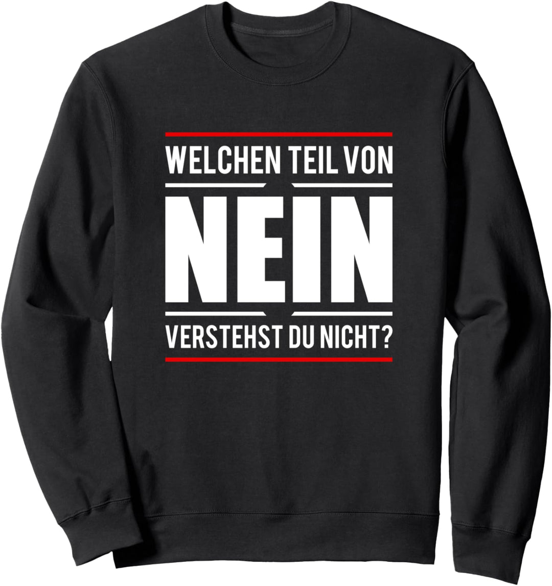 Welchen Teil von Nein verstehst du nicht witziges Misanthrop Sweatshirt
