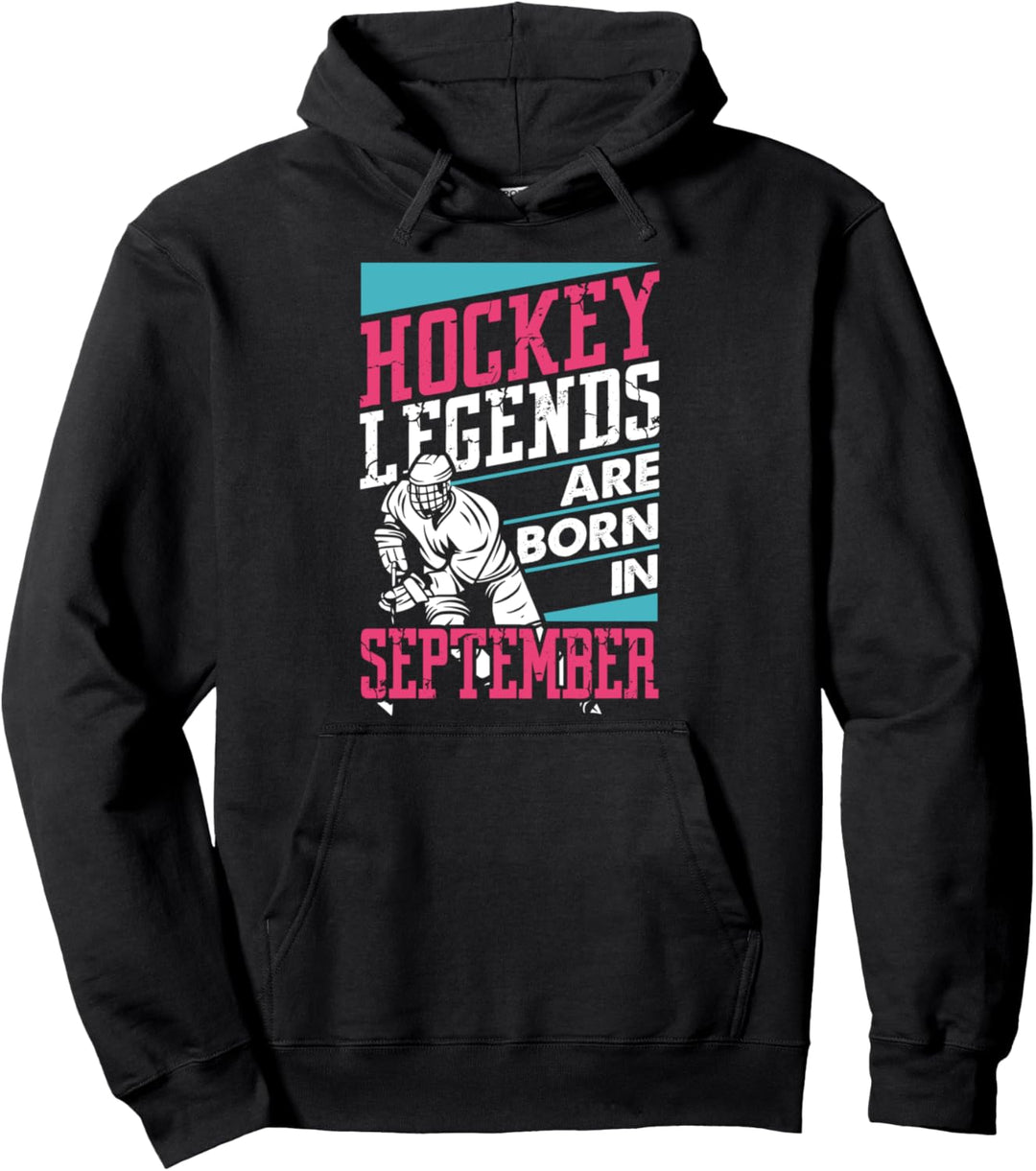 Hockey Legends Are Born In September Gift Birthday Player Pullover Hoodie