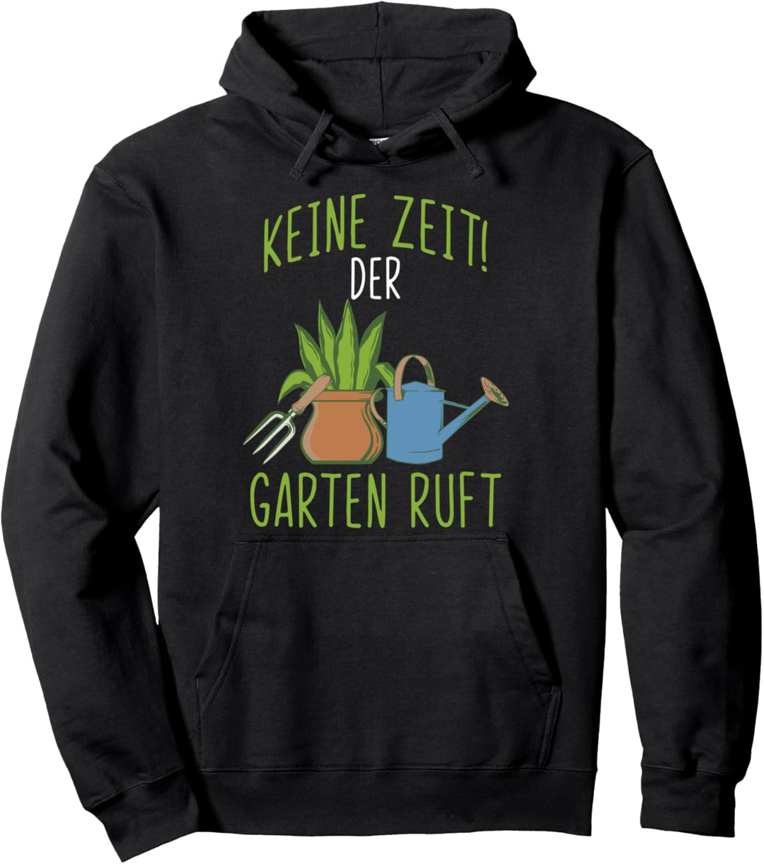 Keine Zeit Der Garten Ruft Gärtner Gartenarbeit Geschenk Pullover Hoodie