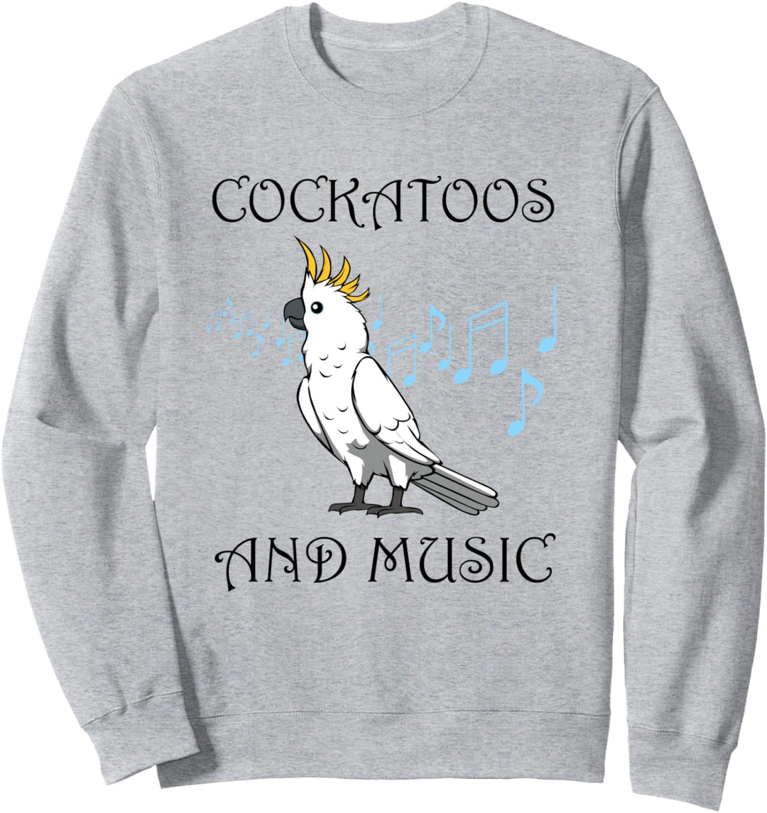 Kakadus und Musik Musiker Musiklehrer Nymphensittich Sweatshirt