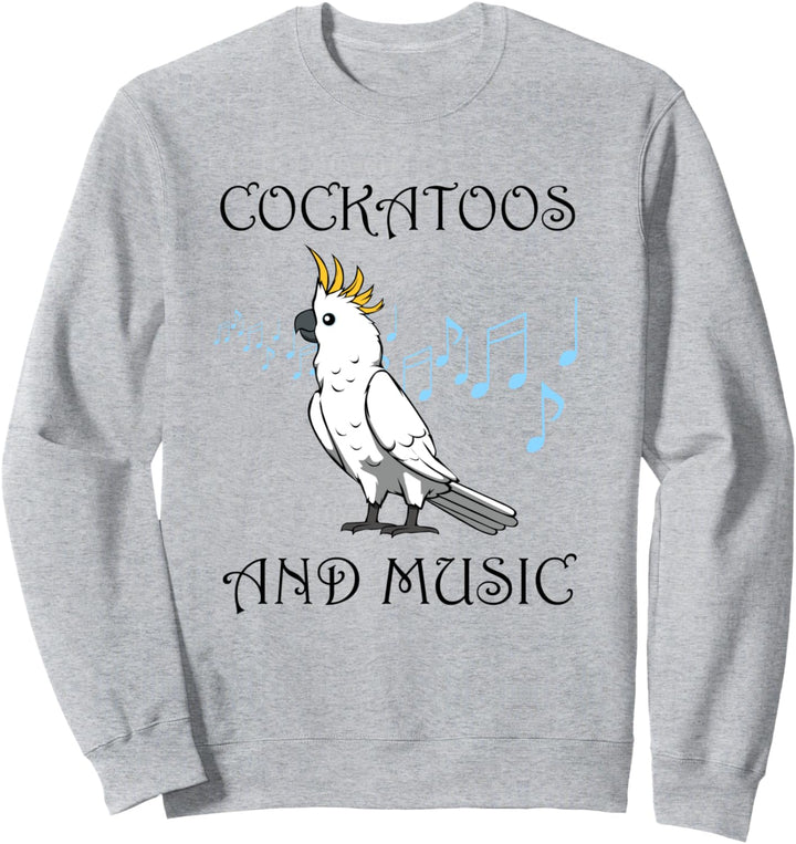 Kakadus und Musik Musiker Musiklehrer Nymphensittich Sweatshirt