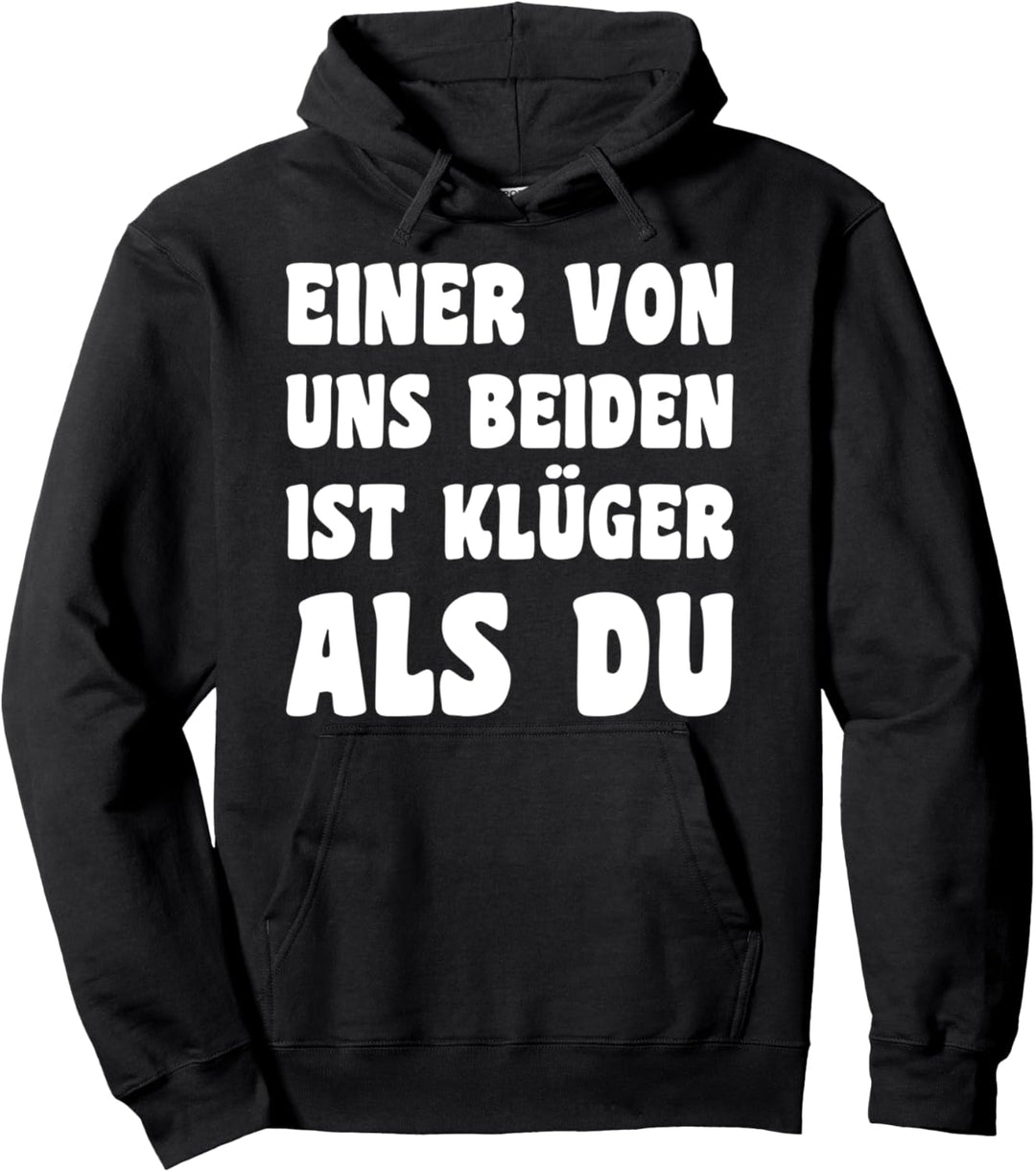 Einer Von Uns Beiden Ist Klüger Als Du Motiv Sarkasmus Humor Pullover Hoodie