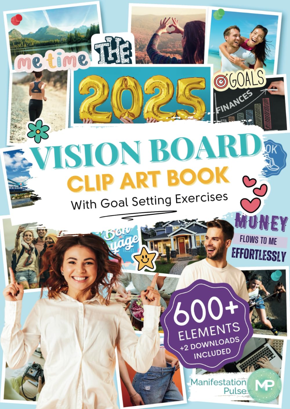 The 2025 Vision Board Clip Art Book: 600+ powerful pictures, graphics, quotes and affirmations to cr