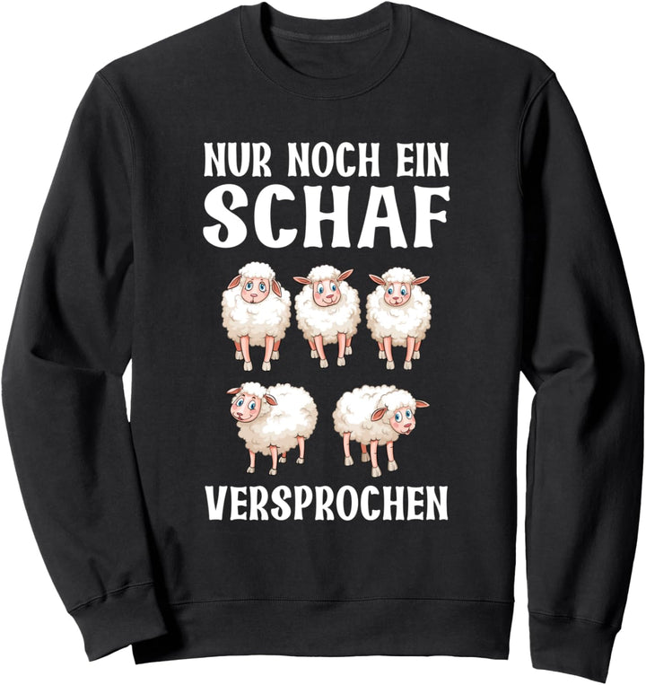 Nur Noch Ein Schaf Versprochen Landwirt Schäfer Hirte Sweatshirt