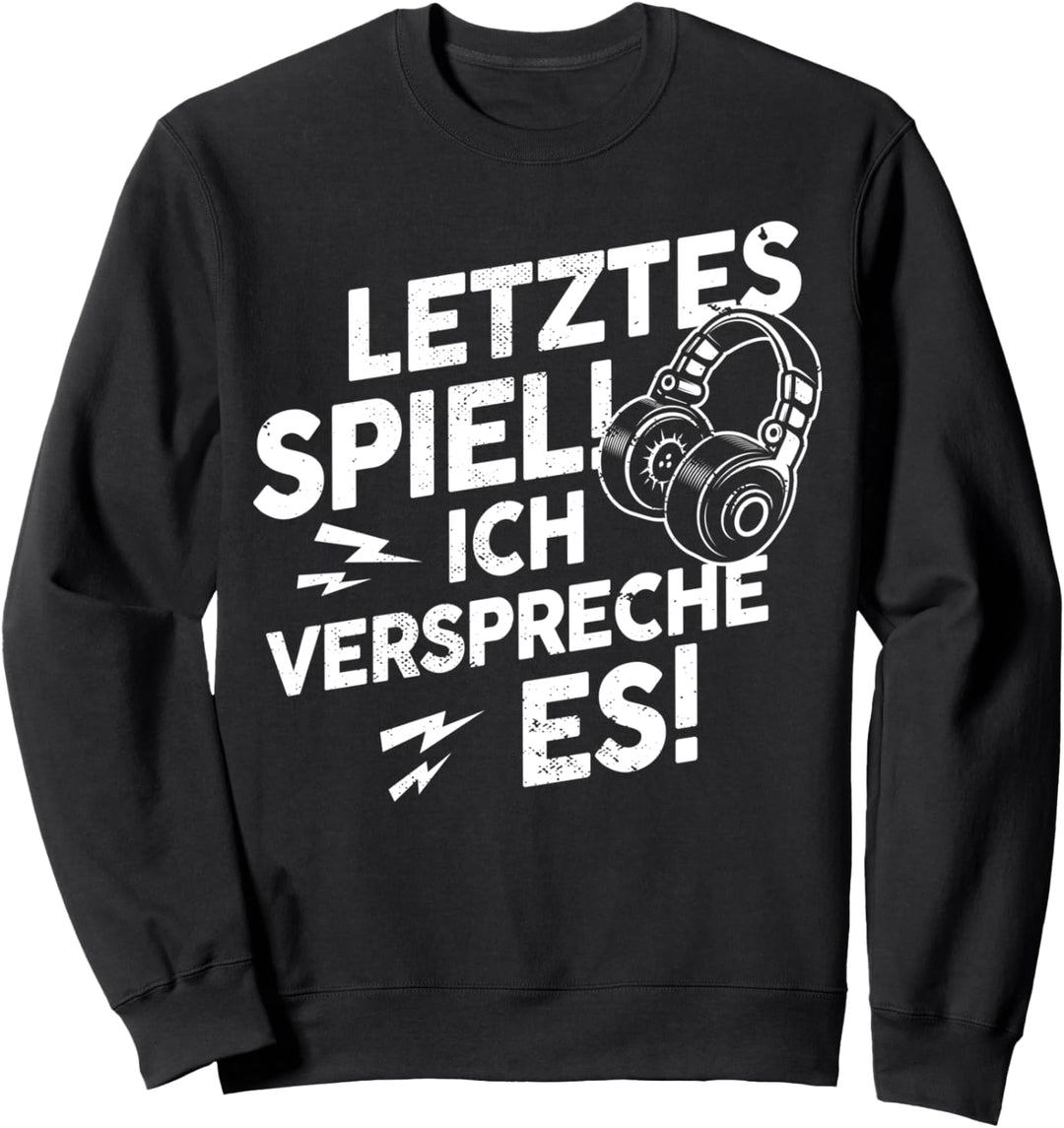 Letztes Spiel Ich verspreche es | lustiges Gamer Spruch Sweatshirt