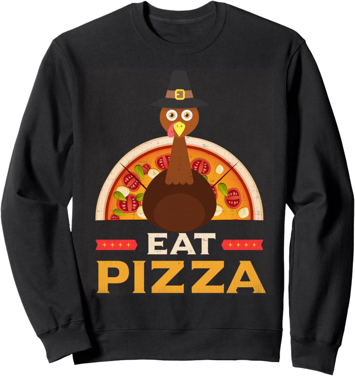 Türkei Says Eat Pizza Funny Thanksgiving Day Humor Dad Joke Sweatshirt