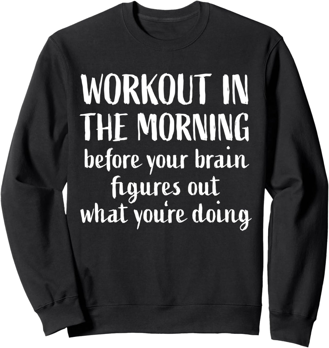 Lustiger Fitness-Studio Spruch Gym Workout Am Morgen Gehirn Sweatshirt