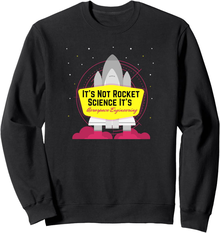 Es ist keine Raketenwissenschaft Luft- und Raumfahrttechnik Sweatshirt