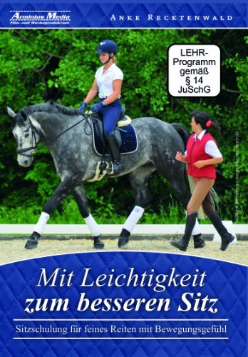 "Mit Leichtigkeit zum besseren Sitz - Sitzschulung für feines Reiten mit Bewegungsgefühl" (in deutsc