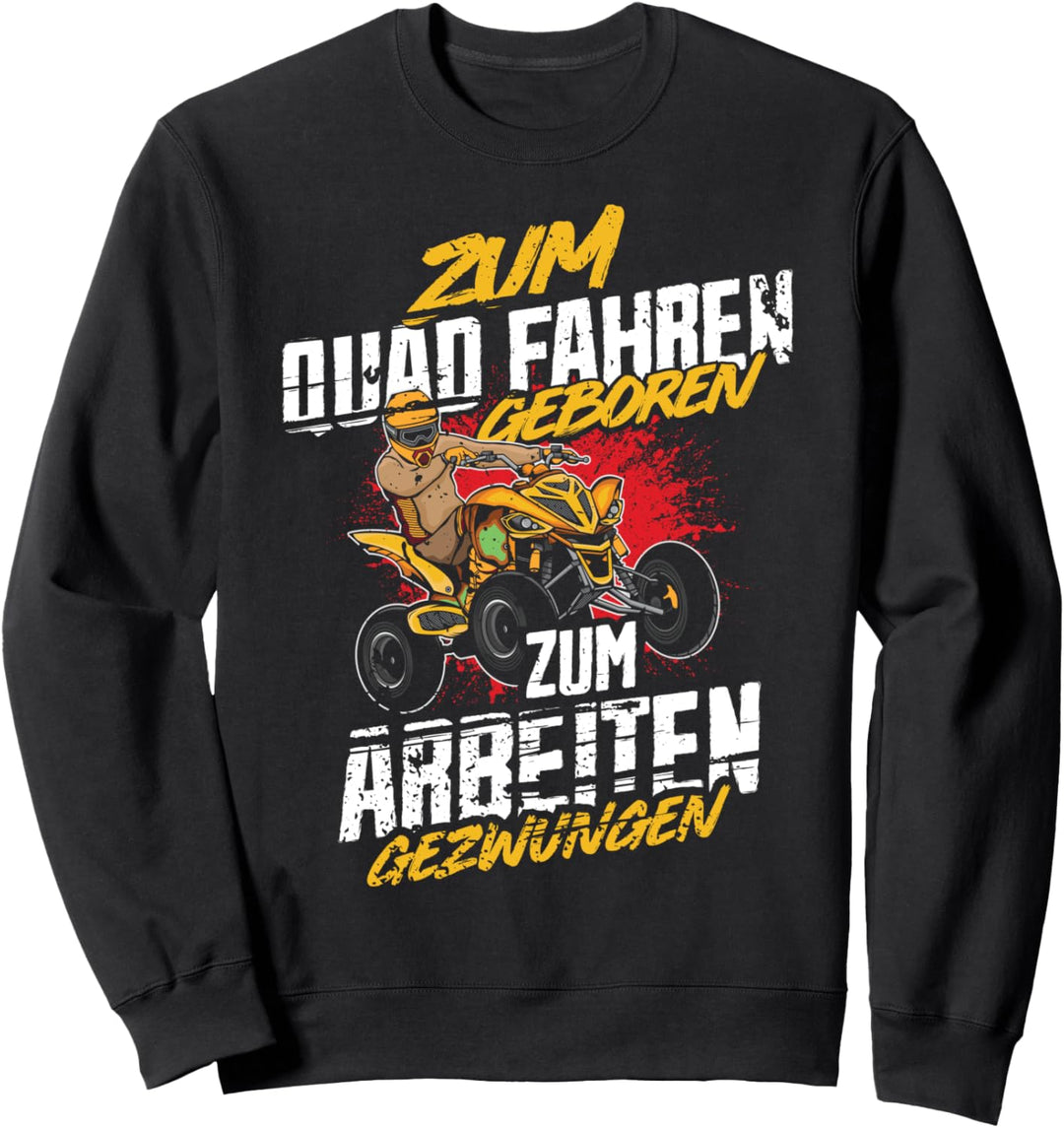 Zum Quad fahren geboren lustiges ATV 4x4 Quad Bike Fahrer Sweatshirt