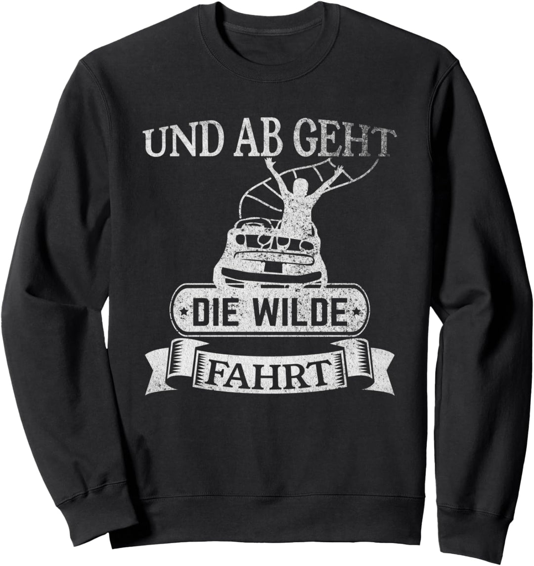 Achterbahn Und ab geht die wilde Fahrt Freizeitpark Besuch Sweatshirt